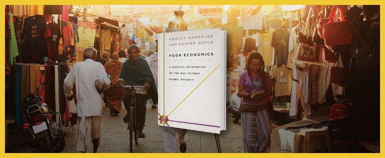 Poor Economics: A Radical Rethinking by Banerjee, Abhijit V.